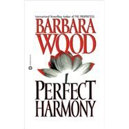 Perfect Harmony by Wood, Barbara, 9780446606295