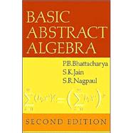 Basic Abstract Algebra by P. B. Bhattacharya , S. K. Jain , S. R. Nagpaul, 9780521466295