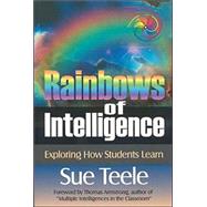 Rainbows of Intelligence : Exploring How Students Learn by Sue Teele, 9780761976295