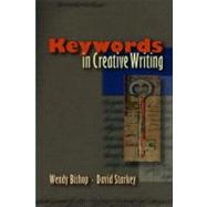 Keywords in Creative Writing by Bishop, Wendy; Starkey, David, 9780874216295