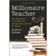 Millionaire Teacher The Nine Rules of Wealth You Should Have Learned in School by Hallam, Andrew, 9781119356295