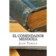El Comendador Mendoza by Varela, Juan; Hombrenuevo, 9781508596295