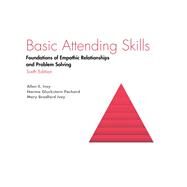 Basic Attending Skills by Allen E. Ivey, Norma Gluckstern Packard, and Mary Bradford Ivey, 9781516586295
