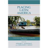 Placing Latin America Contemporary Themes in Geography by Jackiewicz, Edward L.; Bosco, Fernando J., 9781538126295