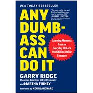 Any Dumb-Ass Can Do It by Garry Ridge; Martha I. Finney, 9781637746295