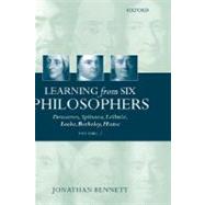 Learning from Six Philosophers Descartes, Spinoza, Leibniz, Locke, Berkeley, Hume Volume 2 by Bennett, Jonathan, 9780199266296