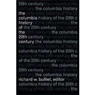 The Columbia History of the 20th Century by Bulliet, Richard W., 9780231076296