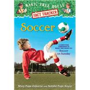 Soccer A Nonfiction Companion to Magic Tree House Merlin Mission #24: Soccer on Sunday by Osborne, Mary Pope; Boyce, Natalie Pope; Murdocca, Sal, 9780385386296