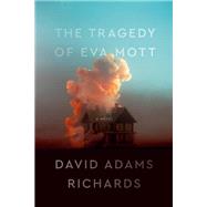The Tragedy of Eva Mott by Richards, David Adams, 9780385696296