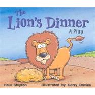 The Lion's Dinner: A Play by Shipton, Paul, 9780763566296