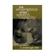 The Emergence of the Speech Capacity by Oller, D. Kimbrough, 9780805826296