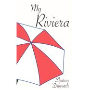 My Riviera by Dilworth, Sharon, 9780887486296