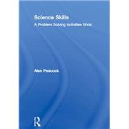 Science Skills: A Problem Solving Activities Book by Peacock,Alan, 9781138466296