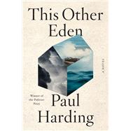This Other Eden A Novel by Harding, Paul, 9781324036296