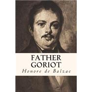 Father Goriot by Balzac, Honore de; Marriage, Ellen, 9781502926296