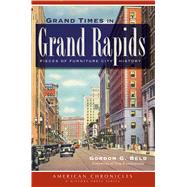 Grand Times in Grand Rapids by Beld, Gordon G.; Rademacher, Tom, 9781609496296