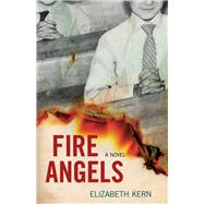 Fire Angels A Novel by Kern, Elizabeth, 9781613736296
