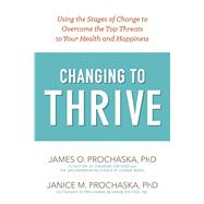 Changing to Thrive by Prochaska, James O., Ph.D.; Prochaska, Janice M., Ph.D., 9781616496296
