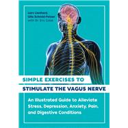 Simple Exercises to Stimulate the Vagus Nerve by Lars Lienhard; Ulla Schmid-Fetzer, 9781644116296