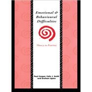 Emotional and Behavioural Difficulties : Theory to Practice by Cooper, Paul; Smith, Colin J.; Upton, Graham, 9780203416297