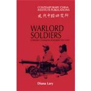 Warlord Soldiers: Chinese Common Soldiers 1911–1937 by Diana Lary, 9780521136297