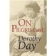 On Pilgrimage by Day, Dorothy, 9780802846297