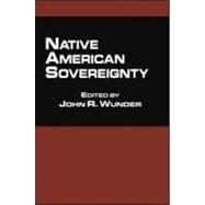 Native American Sovereignty by Wunder,John R.;Wunder,John R., 9780815336297