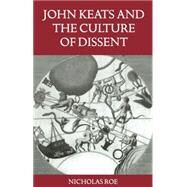 John Keats and the Culture of Dissent by Roe, Nicholas, 9780198186298
