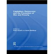 Capitalism, Democracy and the Prevention of War and Poverty by Graeff, Peter; Mehlkop, Guido, 9780203886298