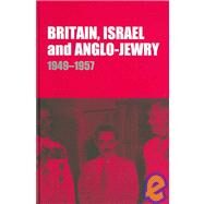 Britain, Israel and Anglo-Jewry 1949-57 by Aridan,Natan, 9780714656298