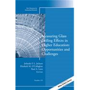 Measuring Glass Ceiling Effects in Higher Education: Opportunities and Challenges New Directions for Institutional Research, Number 159 by Jackson, Jerlando F. L.; O'callaghan, Elizabeth M.; Leon, Raul A., 9781118956298