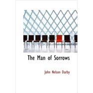 The Man of Sorrows by Darby, John Nelson, 9781434696298