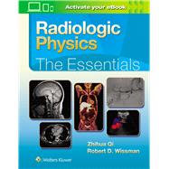 Radiologic Physics: The Essentials by Qi, Zhihua; Wissman, Robert D., 9781496386298