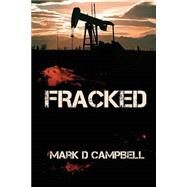 Fracked by Campbell, Mark D., 9781508566298