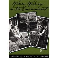 Women Working In The Environment: Resourceful Natures by Sachs,Carolyn E., 9781560326298