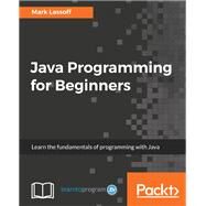 Java Programming for Beginners by Mark Lassoff, 9781788296298