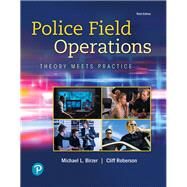 Police Field Operations Theory Meets Practice by Birzer, Michael, Ed.D.; Roberson, Cliff, 9780135186299