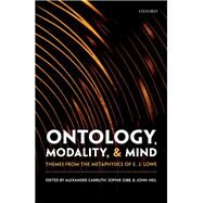 Ontology, Modality, and Mind Themes from the Metaphysics of E. J. Lowe by Carruth, Alexander; Gibb, Sophie; Heil, John, 9780198796299