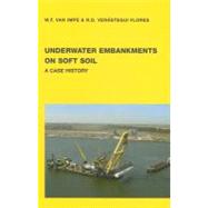 Underwater Embankments on Soft Soil : A Case History by Impe, William F. Van; Verastegui Flores, R. Daniel, 9780203946299