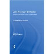 Latin American Civilization by Keen, Benjamin, 9780367156299
