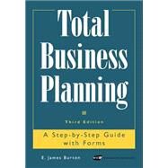 Total Business Planning A Step-by-Step Guide with Forms by Burton, Edwin T., 9780471316299