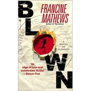 Blown by MATHEWS, FRANCINE, 9780553586299