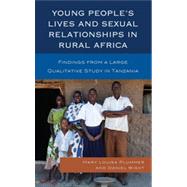 Young People's Lives and Sexual Relationships in Rural Africa Findings from a Large Qualitative Study in Tanzania by Plummer, Mary Louisa; Wight, Daniel, 9780739186299