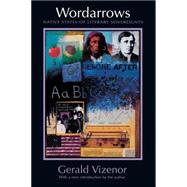 Wordarrows by Vizenor, Gerald Robert, 9780803296299