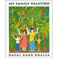 My Family Vacation by KHALSA, DAYAL KAUR, 9780887766299