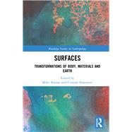 Surfaces: Transformations of Body, Materials and Earth by Anusas,Mike;Anusas,Mike, 9781138126299