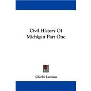 Civil History of Michigan by Lanman, Charles, 9781430486299