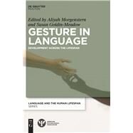 Gesture in Language Development Across the Lifespan by Morgenstern, Aliyah; Goldin-Meadow, Susan, 9781433836299
