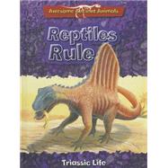 Reptiles Rule : Triassic Life by Dixon, Dougal, 9781848986299
