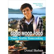 Good Mood Food: Simple Healthy Homecooking by Skehan, Donal, 9781856356299